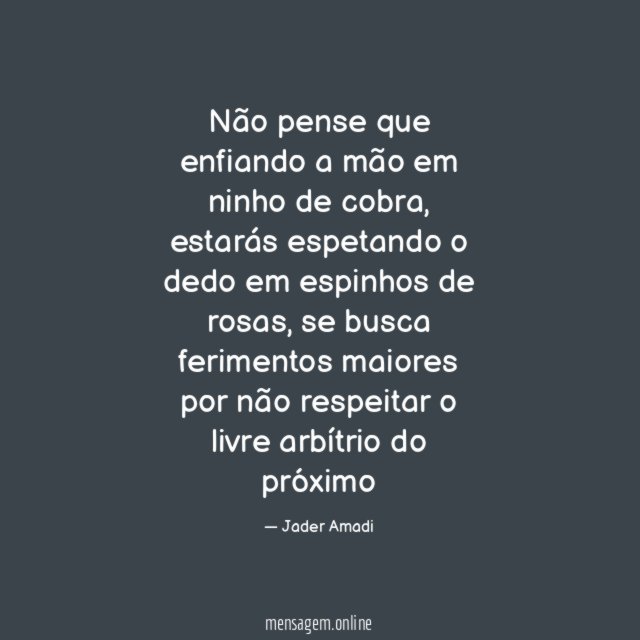 Não pense que enfiando a mão em ninho de cobra