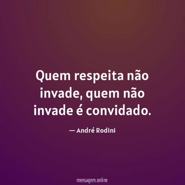 Quem respeita não invade