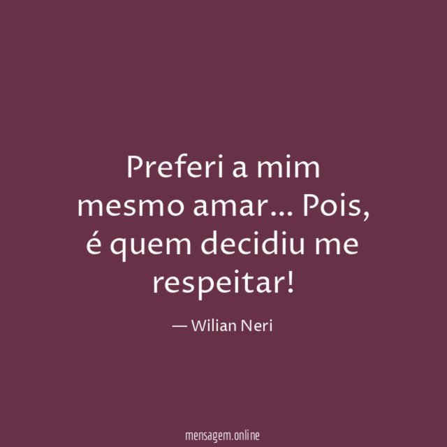 Preferi a mim mesmo amar