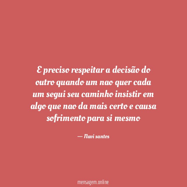 E preciso respeitar a decisão do outro quando