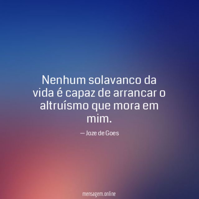 Nenhum solavanco da vida é capaz de arrancar