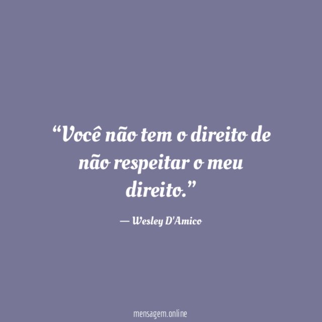 Você não tem o direito de não respeitar