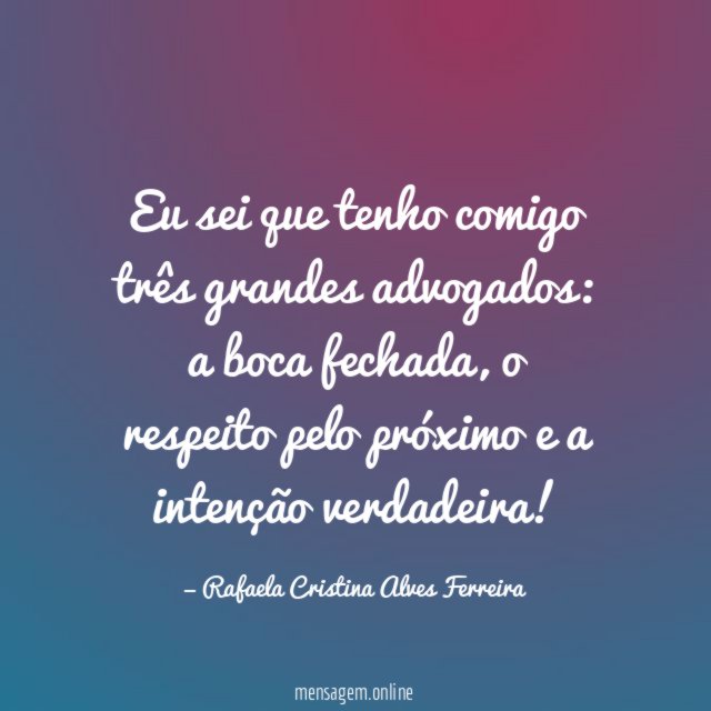Eu sei que tenho comigo três grandes advogados