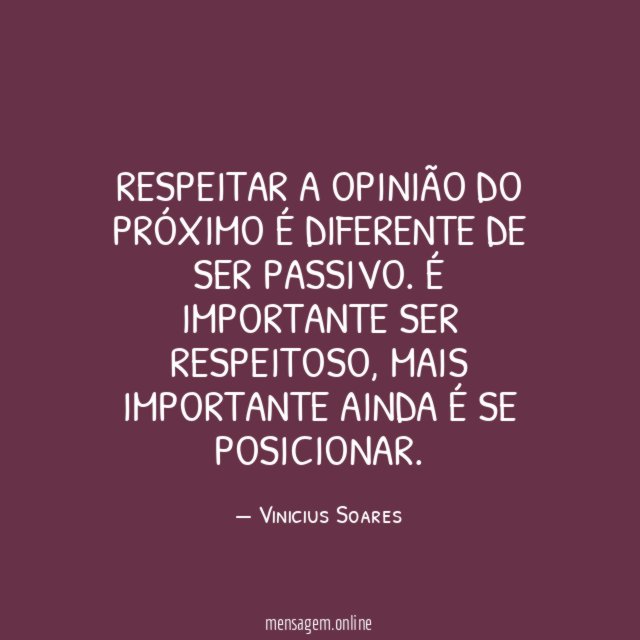 Respeitar a opinião do próximo é diferente de ser passivo