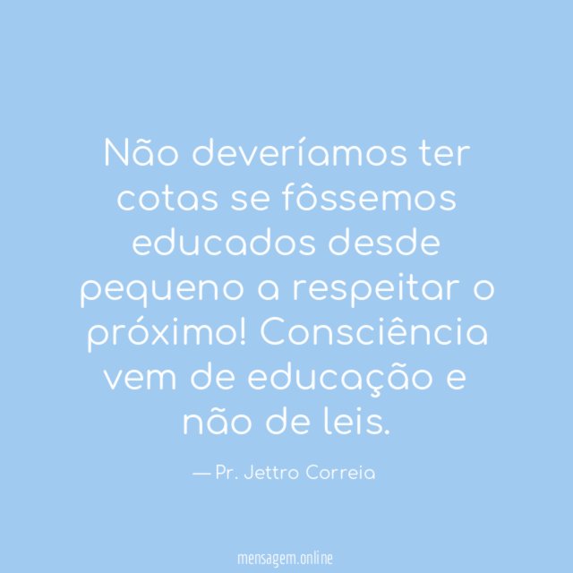 Não deveríamos ter cotas se fôssemos educados desde