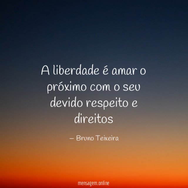 A liberdade é amar o próximo com