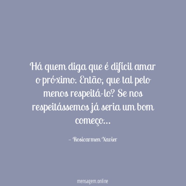 Há quem diga que é difícil amar o próximo