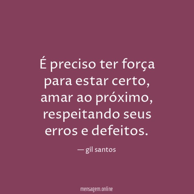 É preciso ter força para estar certo