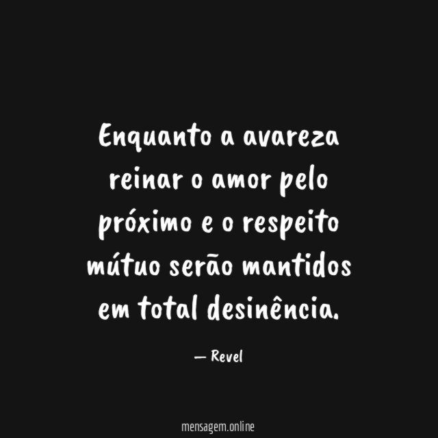 Enquanto a avareza reinar o amor pelo próximo