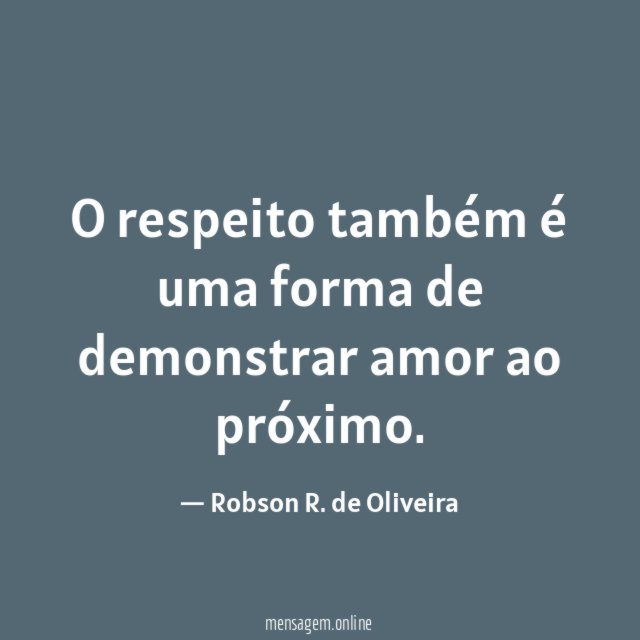 O respeito também é uma forma de demonstrar amor ao próximo