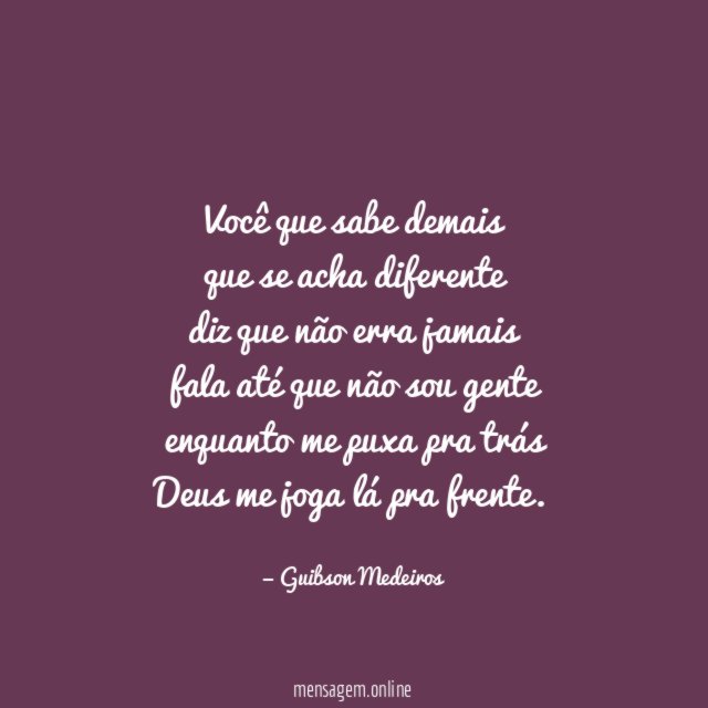 Você que sabe demais que se acha diferente diz que