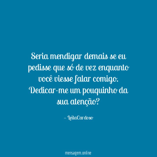 Seria mendigar demais se eu pedisse que só