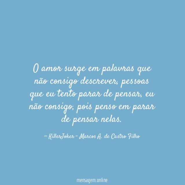 O amor surge em palavras que não consigo descrever