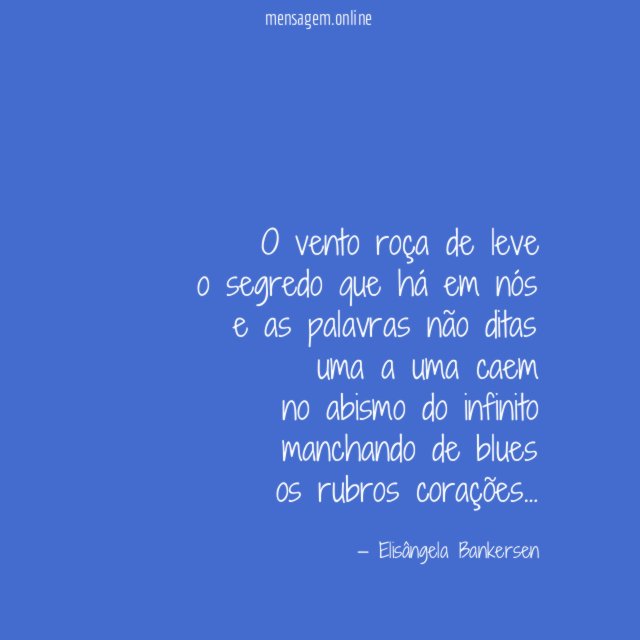 o vento roça de leve o segredo que há