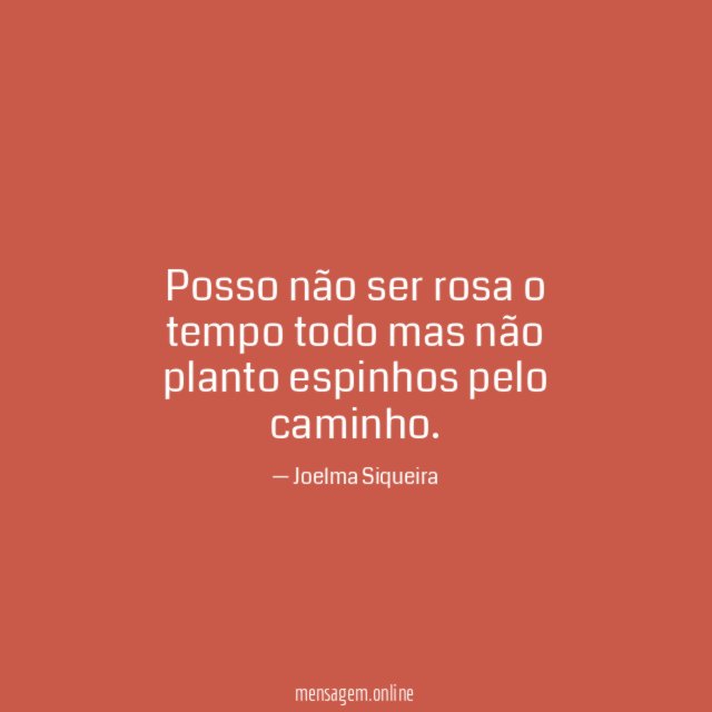 Posso não ser rosa o tempo todo mas não