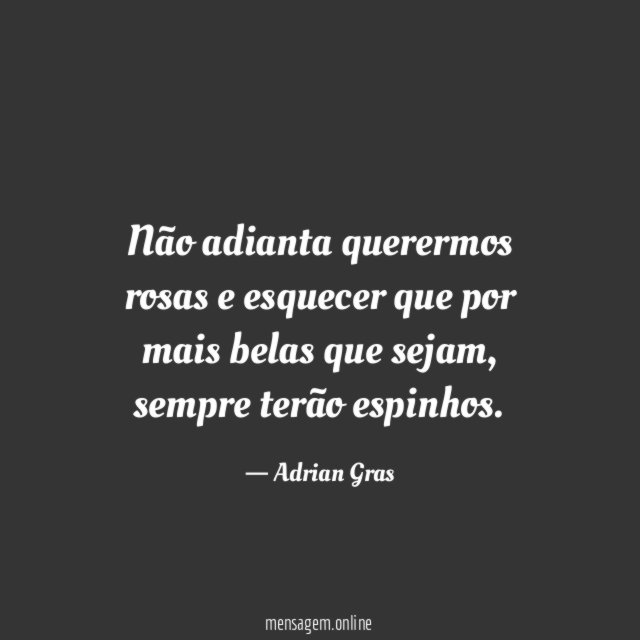 Não adianta querermos rosas e esquecer que por