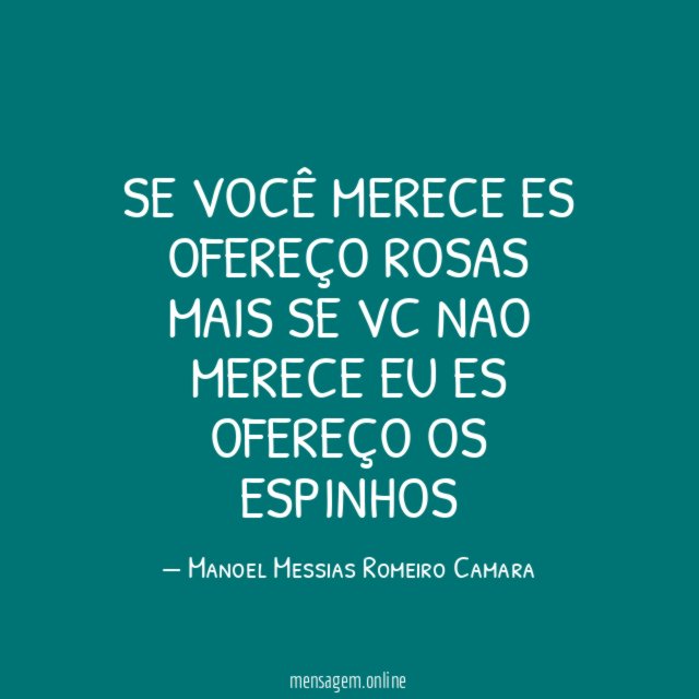 SE VOCÊ MERECE ES OFEREÇO ROSAS MAIS SE