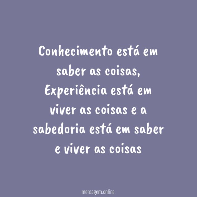 Conhecimento está em saber as coisas