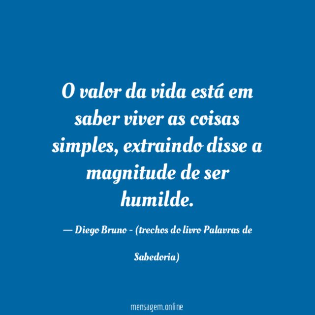 O valor da vida está em saber viver as coisas simples