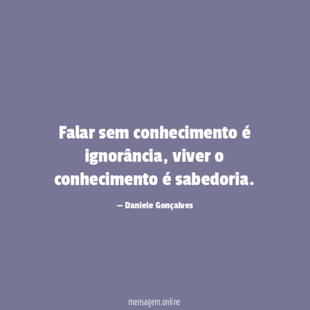 Falar sem conhecimento é ignorância