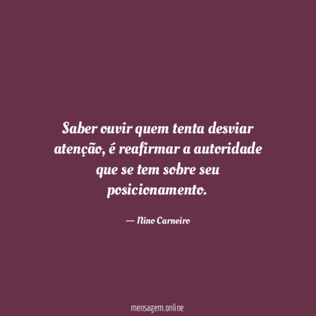 Saber ouvir quem tenta desviar atenção