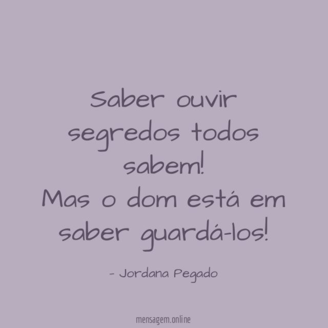 Saber ouvir segredos todos sabem