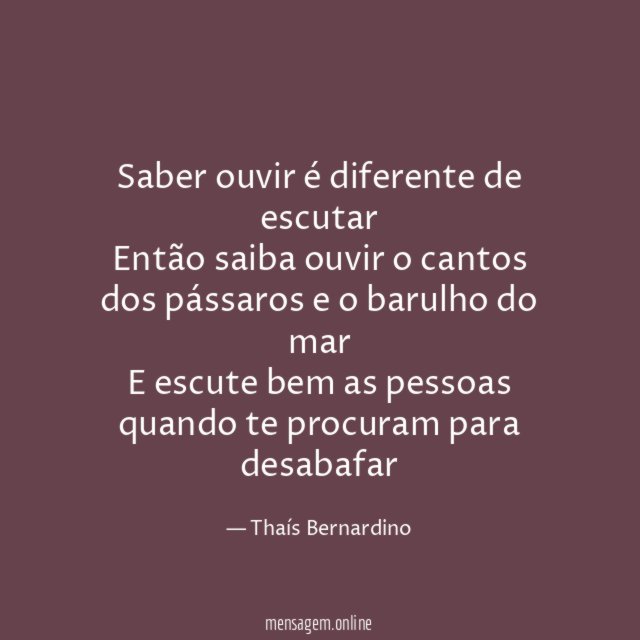 Saber ouvir é diferente de escutar Então saiba ouvir