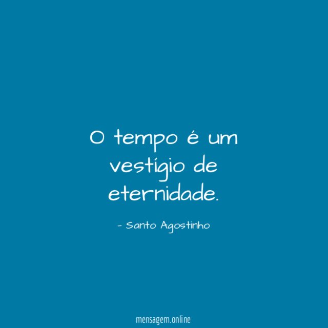 O tempo é um vestígio de eternidade