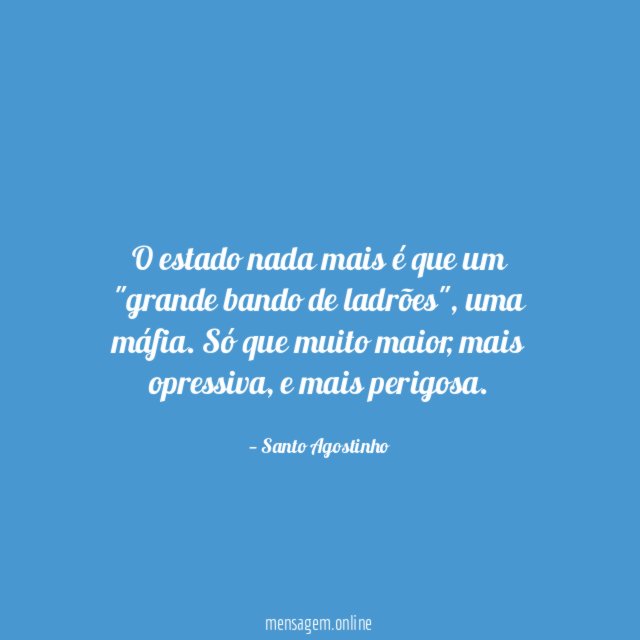 O estado nada mais é que um "grande bando de ladrões"