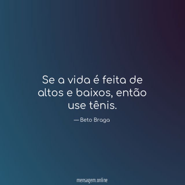 Se a vida é feita de altos e baixos
