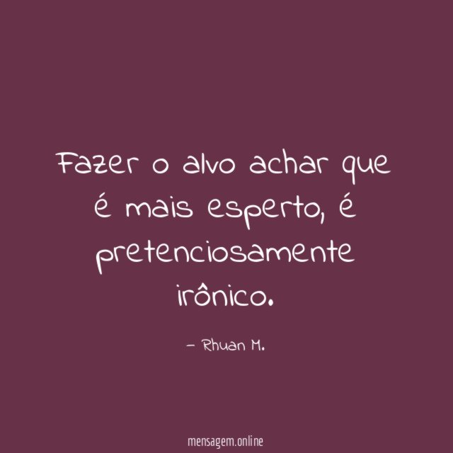 Fazer o alvo achar que é mais esperto