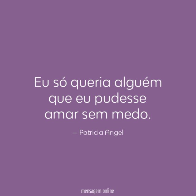 Eu só queria alguém que eu pudesse amar sem medo