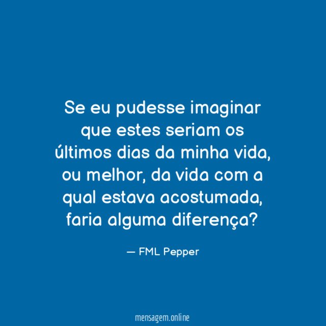 Se eu pudesse imaginar que estes seriam os