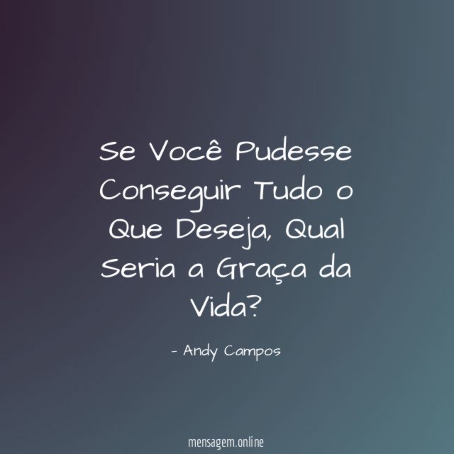 Se Você Pudesse Conseguir Tudo o Que Deseja