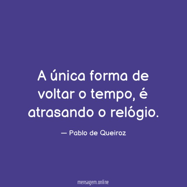 A única forma de voltar o tempo