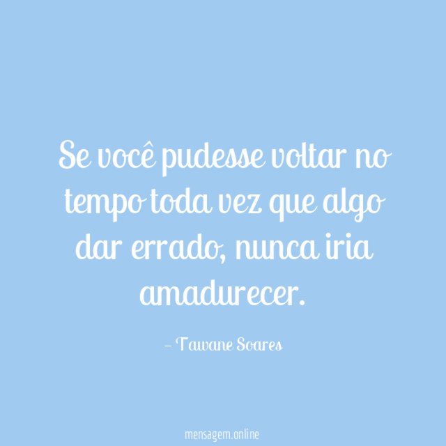 Se você pudesse voltar no tempo toda vez que algo dar errado
