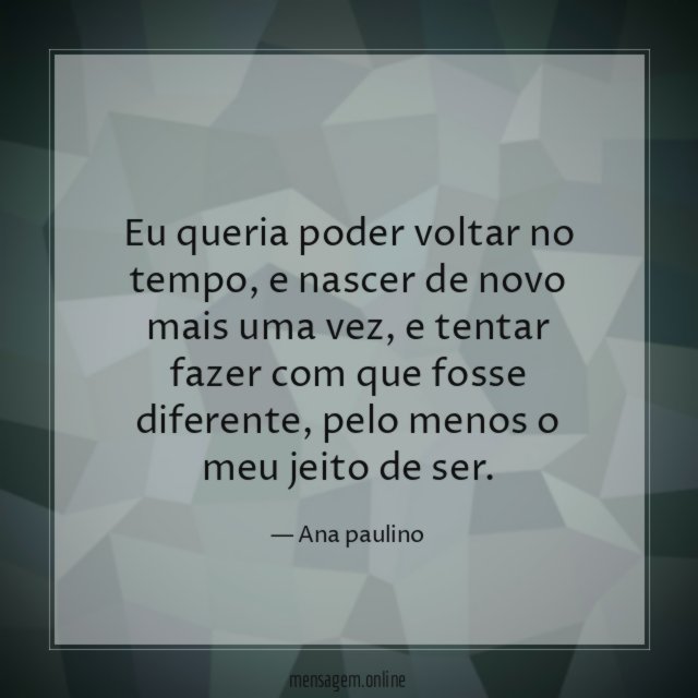 Eu queria poder voltar no tempo