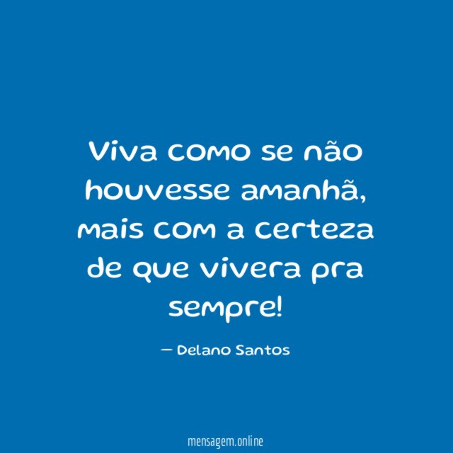 Viva como se não houvesse amanhã