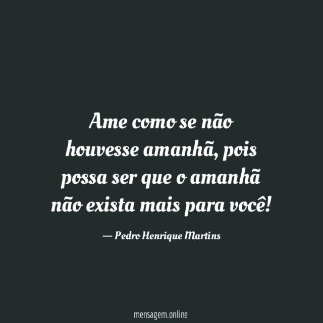 Ame como se não houvesse amanhã