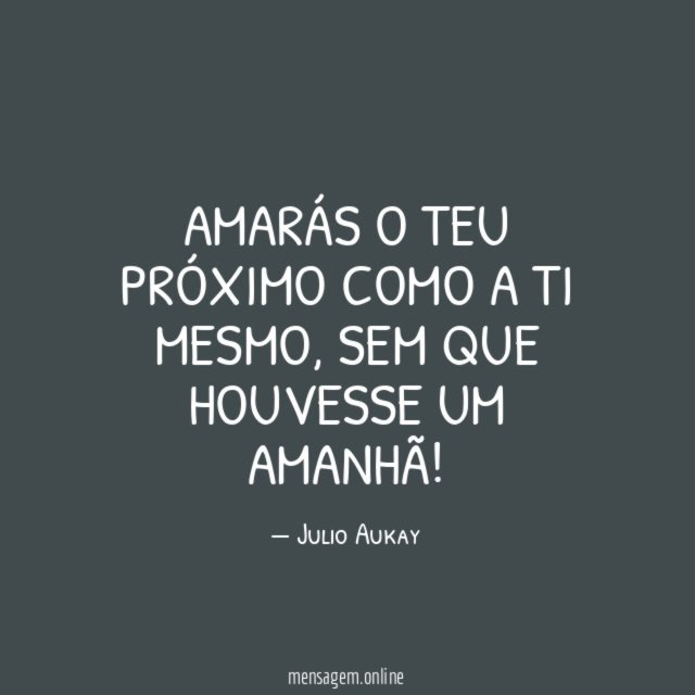 Amarás o teu próximo como a ti mesmo