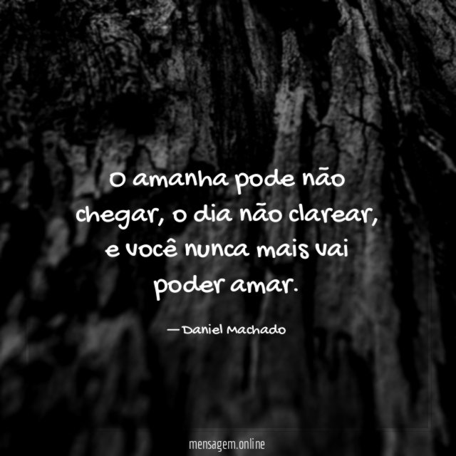 O amanha pode não chegar