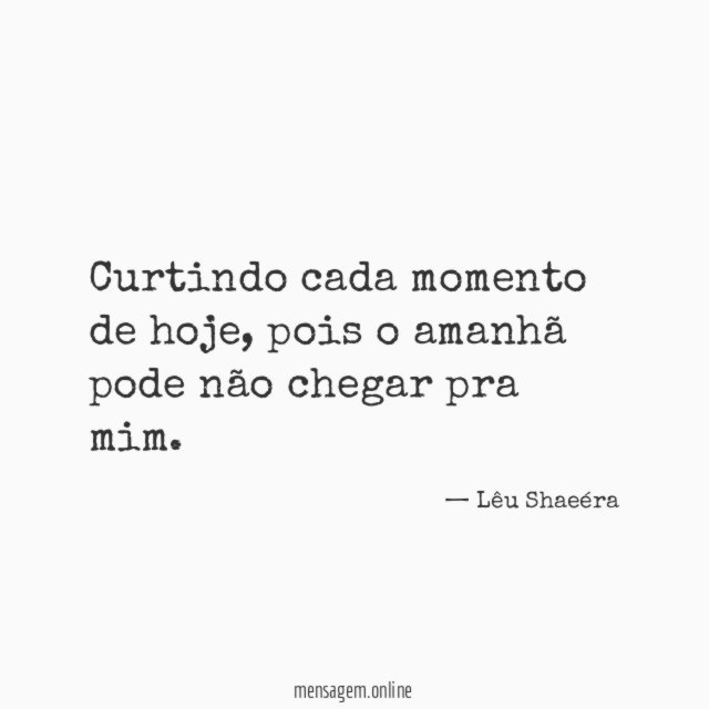 Curtindo cada momento de hoje