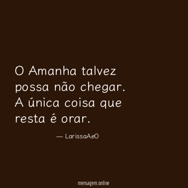O Amanha talvez possa não chegar