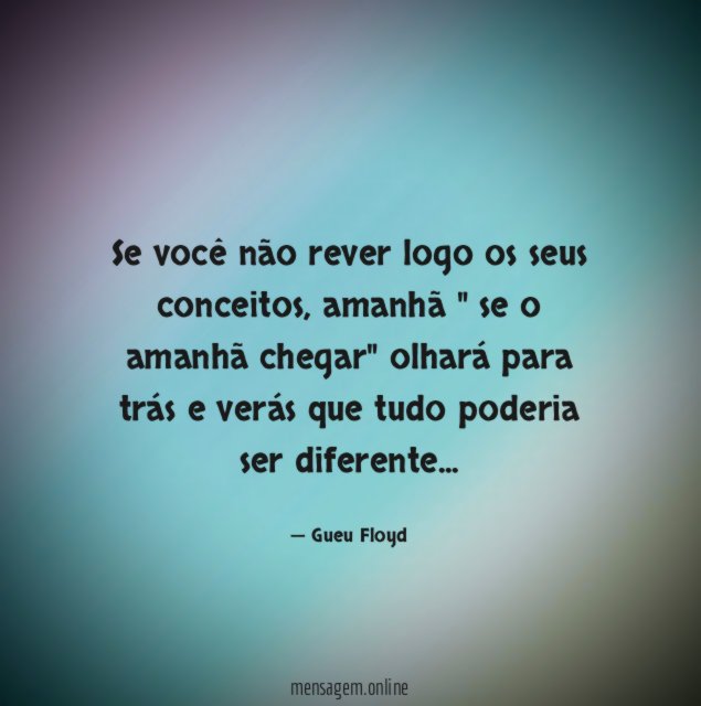 Se você não rever logo os seus conceitos