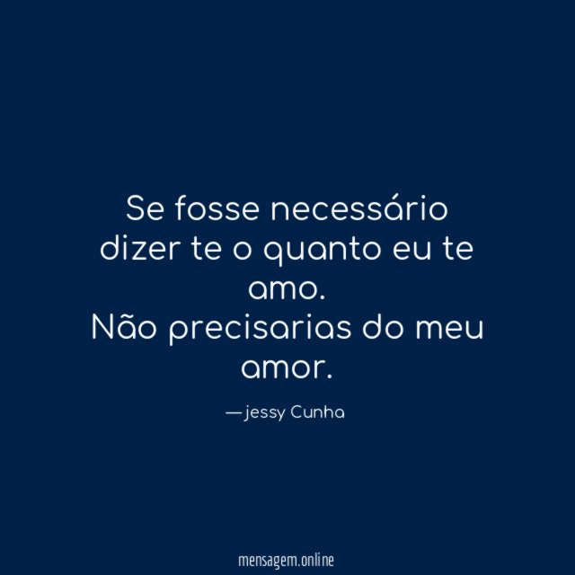 Se fosse necessário dizer te o quanto eu te amo