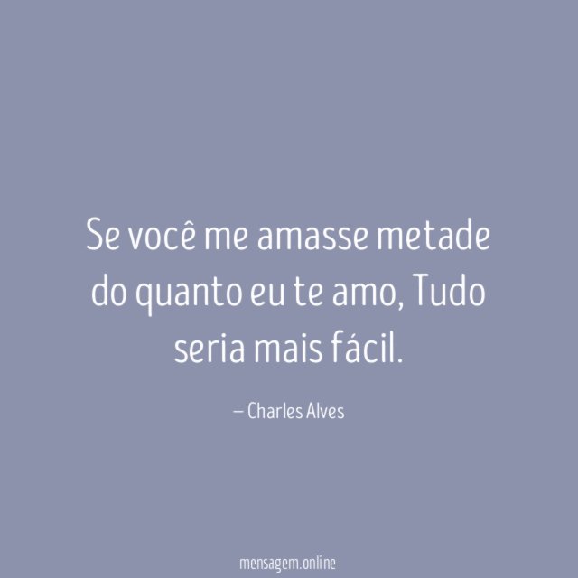 Se você me amasse metade do quanto eu te amo