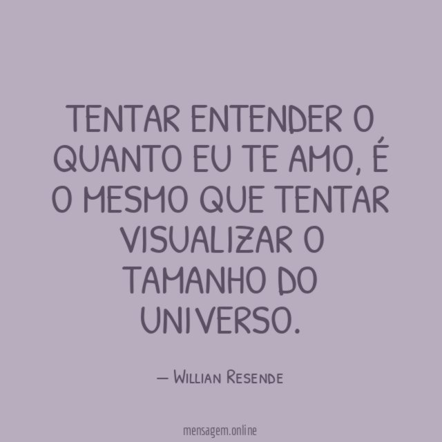 Tentar entender o quanto eu te amo