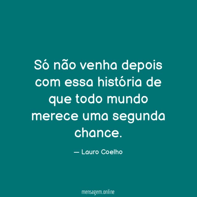 Só não venha depois com essa história de