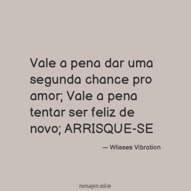 Vale a pena dar uma segunda chance pro amor