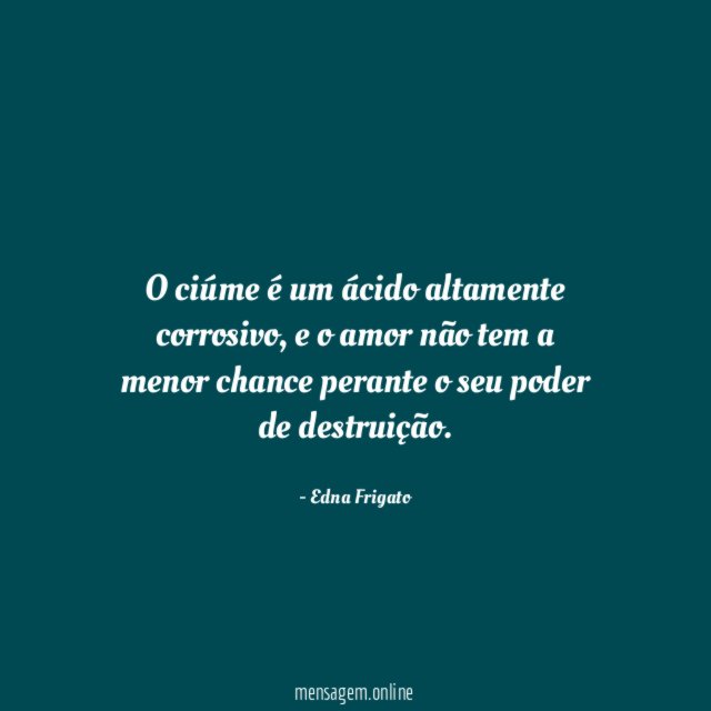 O ciúme é um ácido altamente corrosivo